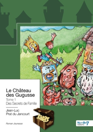 Le château des Gugusse Tome 1 : Des Secrets de Famille
