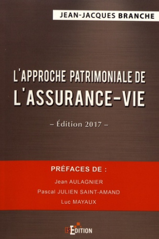 L'approche patrimoniale de l'assurance-vie. Edition 2017