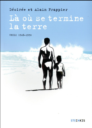 Là où se termine la terre. Chili 1948-1970