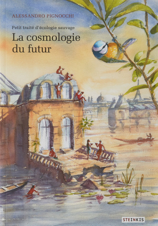 Petit traité d'écologie sauvage Tome 2 : La cosmologie du futur
