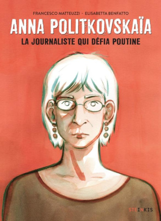 Anna Politkovskaïa. La journaliste qui défia Poutine
