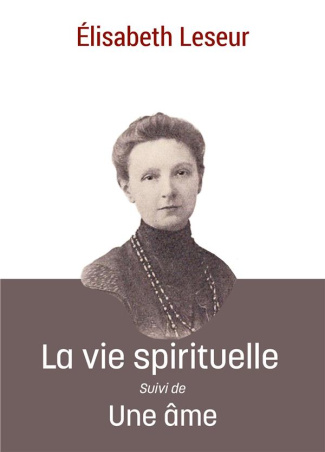 La vie spirituelle. Suivi de Une âme