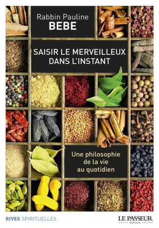 Saisir le merveilleux dans l'instant. Une philosophie de la vie au quotidien