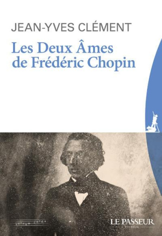 Les deux âmes de Frédéric Chopin. Edition revue et augmentée