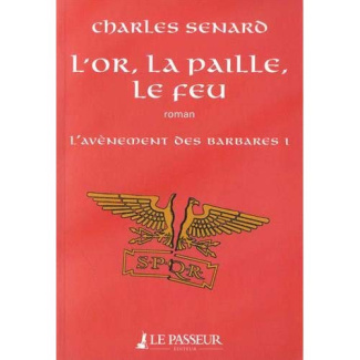 L'avènement des barbares Tome 1 : L'or, la paille, le feu