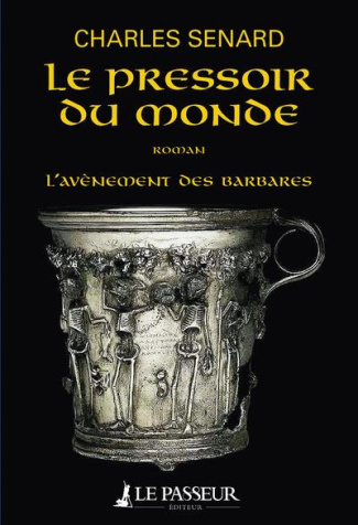 L'avènement des barbares Tome 2 : Le pressoir du monde