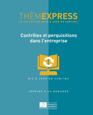 THEMEXPRESS-CONTROLES ET PERQUISITIONS DANS L'ENTREPRISE