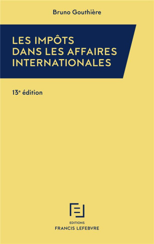 Les impôts dans les affaires internationales. 30 études pratiques, 13e édition