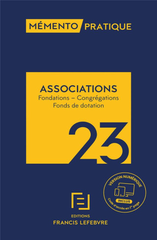 Associations. Fondations - Congrégations - Fonds de dotation, Edition 2023