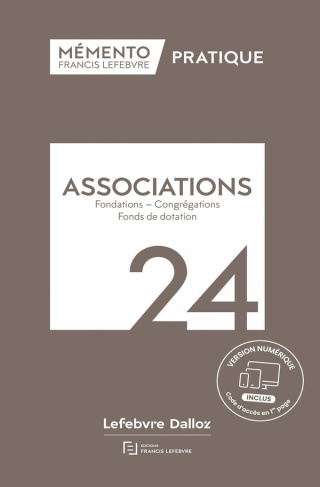 Associations. Fondations - Congrégations - Fonds de dotation, Edition 2024
