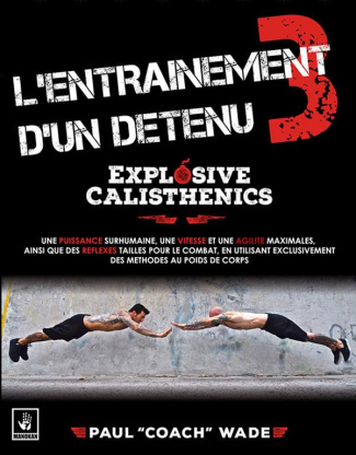 L'entraînement d'un détenu. Tome 3, Explosive Calisthenics