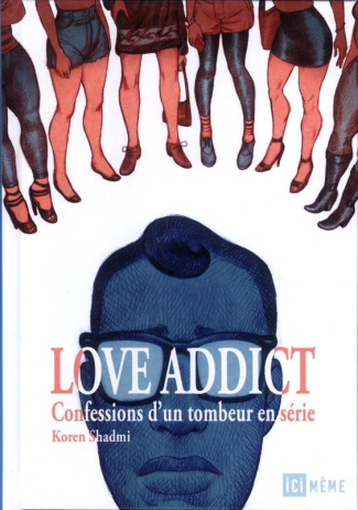 Love addict. Confessions d'un tombeur en série