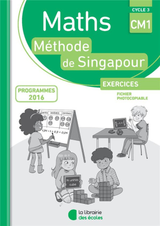 Maths Cycle 3 CM1 Méthode de Singapour. Exercices, fichier photocopiable, Edition 2018