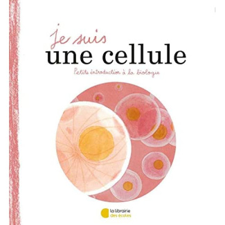 Je suis une cellule. Petite introduction à la biologie