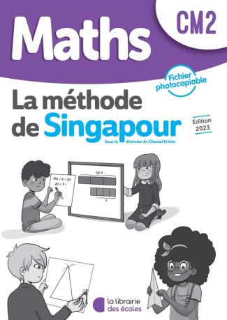 Maths CM2 La méthode de Singapour. Fichier photocopiable, Edition 2023