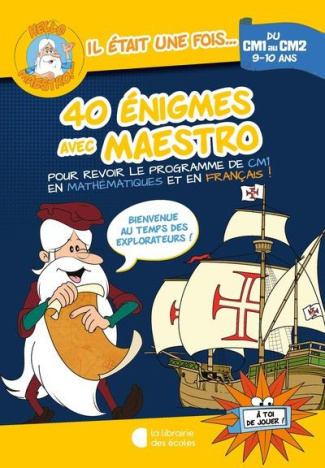 40 énigmes avec Maestro du CM1 au CM2. Bienvenue au temps des explorateurs !