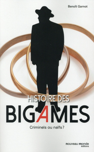 Histoire des bigames. Criminels ou naïfs ?