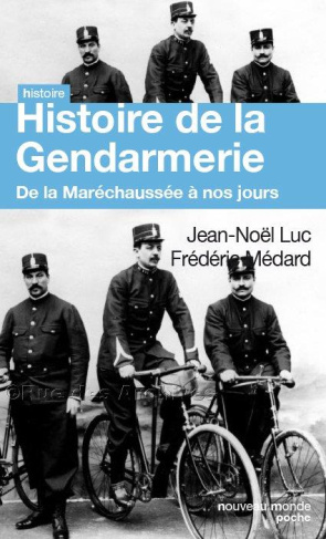 Histoire des gendarmes. De la maréchaussée à nos jours