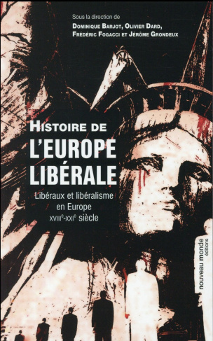 Histoire de l'Europe libérale. Libéraux et libéralisme en Europe au XVIIIe-XXIe siècle