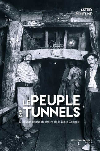Le peuple des tunnels. L'univers caché du métro de la Belle Epoque