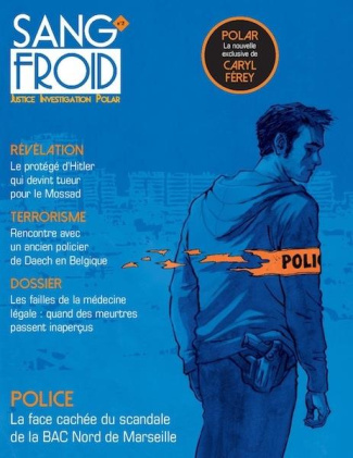 Sang-froid N° 2, Eté 2016 : Police. La face cachée du scandale de la BAC de Marseille