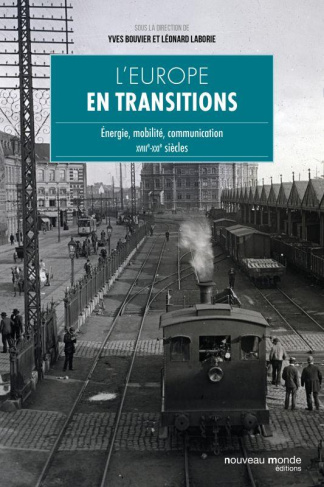 L'Europe en transitions. Energie, mobilité, communication XVIIIe - XXIe siècles