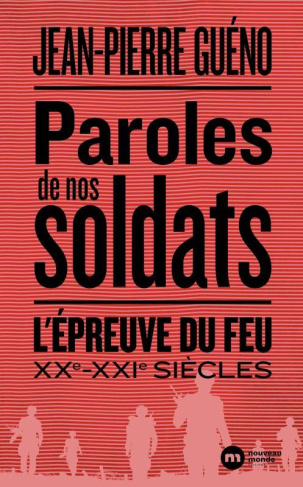 Paroles de nos soldats. L'épreuve du feu. XXe-XXIe siècles