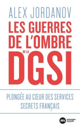 Les guerres de l'ombre de la DGSI. Plongée au coeur des services secrets français