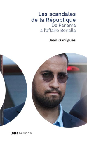Les scandales de la République. De Panama à l'affaire Benalla
