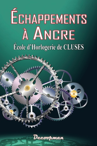 Echappements à ancre. Ecole d'Horlogerie de Cluses