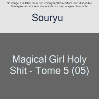 Magical Girl Holy Shit Tome 5