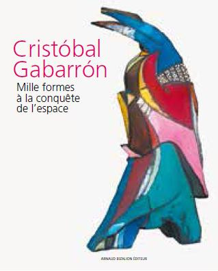 Cristobal Gabarron. Mille formes à la conquête de l'espace