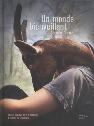 Un monde bienveillant. Adultes autistes, parents audacieux, l'exemple du Grand Réal