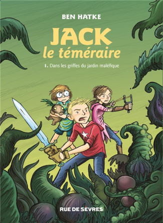Jack le téméraire Tome 1 : Dans les griffes du jardin maléfique