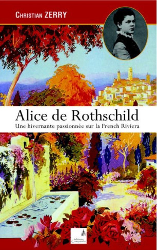 Alice de Rothschild. Une hivernante passionnée sur la French Riviera