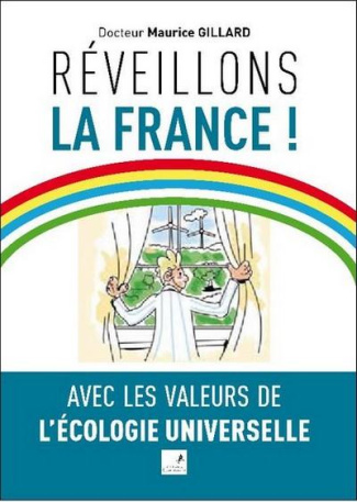 Réveillons la France ! Avec les valeurs de l'écologie universelle
