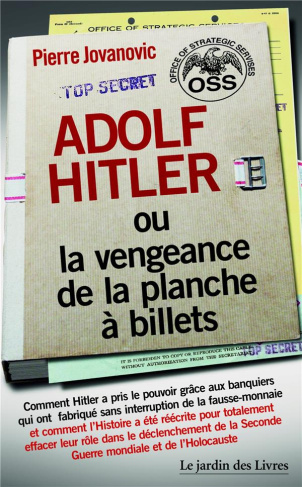 Adolf Hitler ou la vengeance de la planche à billets. Et Le document secret de l'OSS sur la personna