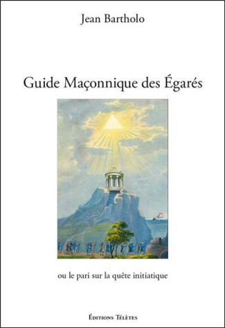 Guide maçonnique des égarés ou le pari sur la quête initiatique