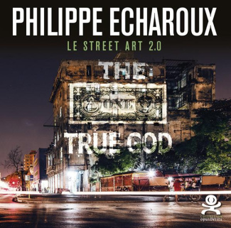 Philippe Echaroux. Le street art 2.0