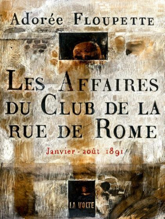 Les affaires du Club de la rue de Rome. Janvier-août 1891