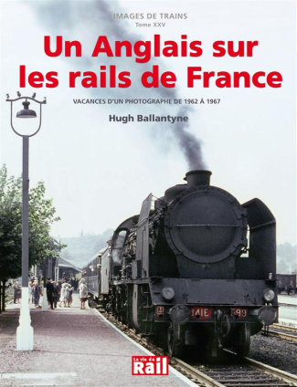Un Anglais sur les rails de France. Vacances d'un photographe de 1962 à 1967