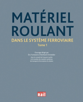 Matériel roulant dans le système ferroviaire. Tome 1