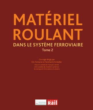 Matériel roulant dans le système ferroviaire. Tome 2