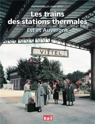 Les trains des stations thermales. Est et Auvergne