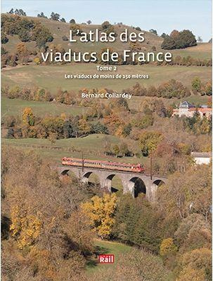 L'atlas des viaducs de France. Tome 2, Les viaducs de moins de 150 mètres