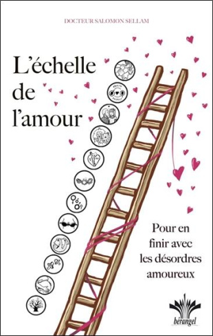 L'échelle de l'amour. Pour en finir avec les désordres amoureux