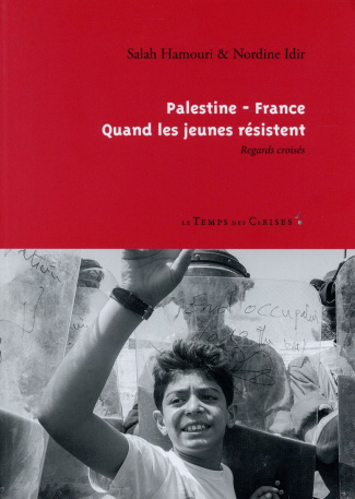 PALESTINE-FRANCE - QUAND LES JEUNES RESISTENT