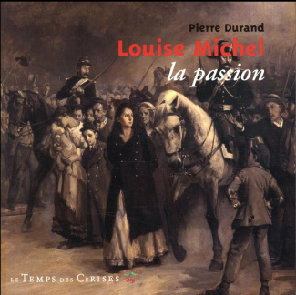 Louise Michel, la passion