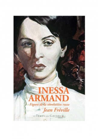 Inessa Armand. Figures de la révolution russe