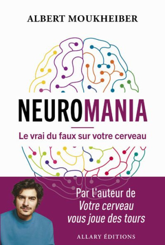 Neuromania. Le vrai du faux sur votre cerveau